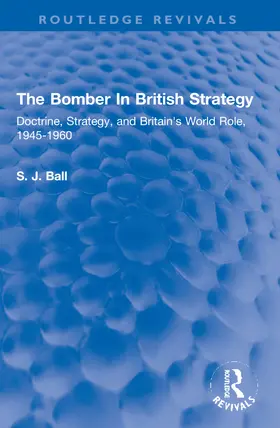 Ball | The Bomber In British Strategy | Buch | 978-0-367-30585-7 | sack.de