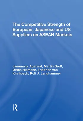Hiemenz / Langhammer / Agarwal |  The Competitive Strength of European, Japanese, and U.S. Suppliers on ASEAN Markets | Buch |  Sack Fachmedien