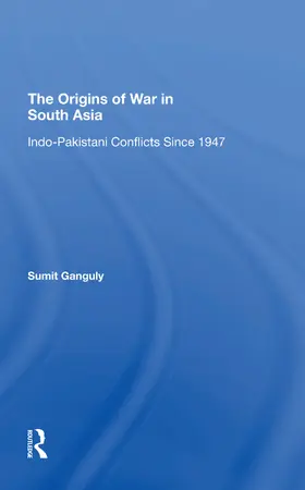 Ganguly |  The Origins Of War In South Asia | Buch |  Sack Fachmedien