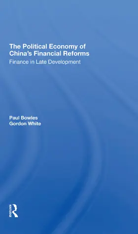 Bowles / White |  The Political Economy Of China's Financial Reforms | Buch |  Sack Fachmedien