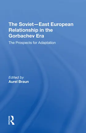 Braun |  The Sovieteast European Relationship In The Gorbachev Era | Buch |  Sack Fachmedien