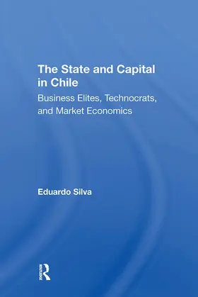 Silva | The State and Capital in Chile | Buch | 978-0-367-31175-9 | sack.de