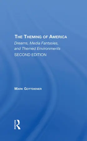Gottdiener |  The Theming Of America, Second Edition | Buch |  Sack Fachmedien