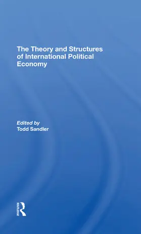Sandler |  The Theory And Structures Of International Political Economy | Buch |  Sack Fachmedien