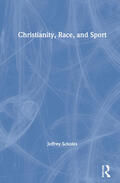 Scholes |  Christianity, Race, and Sport | Buch |  Sack Fachmedien