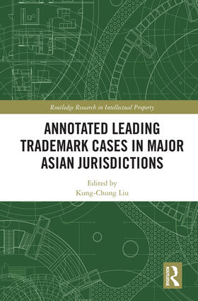 Liu | Annotated Leading Trademark Cases in Major Asian Jurisdictions | Buch | 978-0-367-31343-2 | sack.de