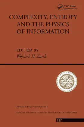 H. Zurek | Complexity, Entropy And The Physics Of Information | Buch | 978-0-367-31410-1 | www.sack.de