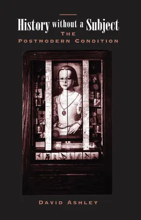 Ashley |  History Without A Subject | Buch |  Sack Fachmedien