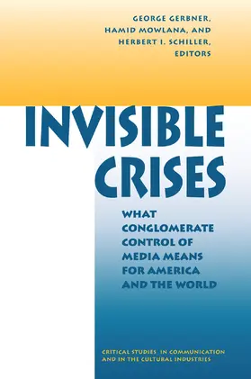 Gerbner / Mowlana / Schiller |  Invisible Crises | Buch |  Sack Fachmedien