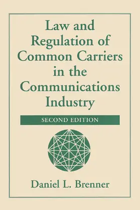 Brenner |  Law And Regulation Of Common Carriers In The Communications Industry | Buch |  Sack Fachmedien