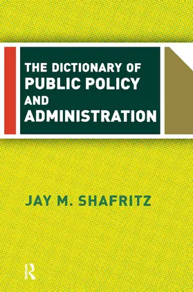 Shafritz |  The Dictionary Of Public Policy And Administration | Buch |  Sack Fachmedien