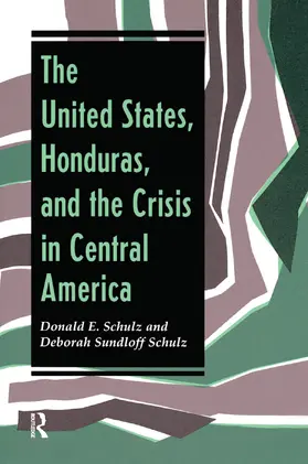 Schulz |  The United States, Honduras, And The Crisis In Central America | Buch |  Sack Fachmedien