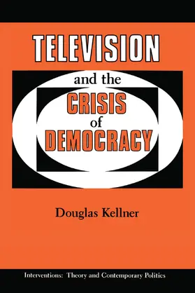 Kellner |  Television And The Crisis Of Democracy | Buch |  Sack Fachmedien