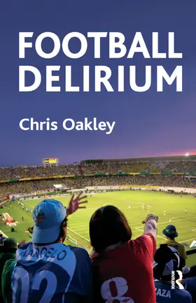 Oakley | Football Delirium | Buch | 978-0-367-32454-4 | sack.de