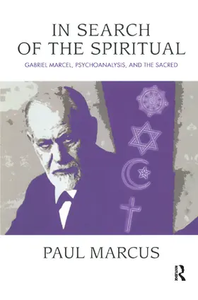 Marcus | In Search of the Spiritual: Gabriel Marcel, Psychoanalysis and the Sacred | Buch | 978-0-367-32501-5 | sack.de