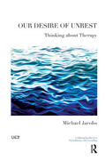 Jacobs |  Our Desire of Unrest: Thinking about Therapy | Buch |  Sack Fachmedien