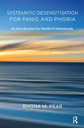 M. Fear |  Systematic Desensitisation for Panic and Phobia | Buch |  Sack Fachmedien