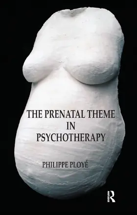 Ploye | The Prenatal Theme in Psychotherapy | Buch | 978-0-367-32852-8 | www.sack.de