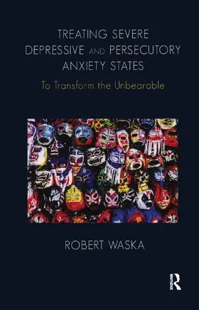 Waska | Treating Severe Depressive and Persecutory Anxiety States | Buch | 978-0-367-32941-9 | www.sack.de