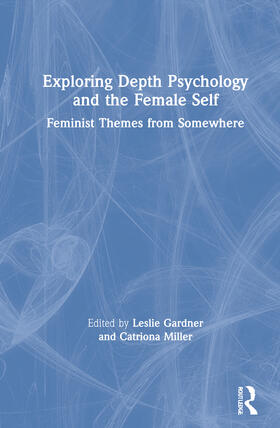 Gardner / Miller | Exploring Depth Psychology and the Female Self | Buch | 978-0-367-33064-4 | sack.de