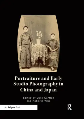 Gartlan / Wue |  Portraiture and Early Studio Photography in China and Japan | Buch |  Sack Fachmedien