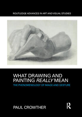 Crowther | What Drawing and Painting Really Mean | Buch | 978-0-367-33144-3 | sack.de