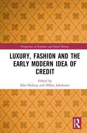 Nyberg / Jakobsson |  Luxury, Fashion and the Early Modern Idea of Credit | Buch |  Sack Fachmedien
