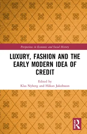 Nyberg / Jakobsson |  Luxury, Fashion and the Early Modern Idea of Credit | Buch |  Sack Fachmedien