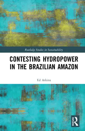 Atkins |  Contesting Hydropower in the Brazilian Amazon | Buch |  Sack Fachmedien