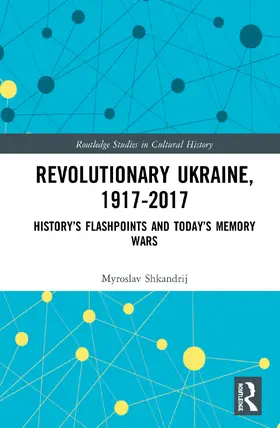 Shkandrij |  Revolutionary Ukraine, 1917-2017 | Buch |  Sack Fachmedien