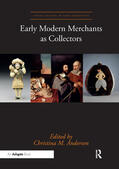 Anderson |  Early Modern Merchants as Collectors | Buch |  Sack Fachmedien
