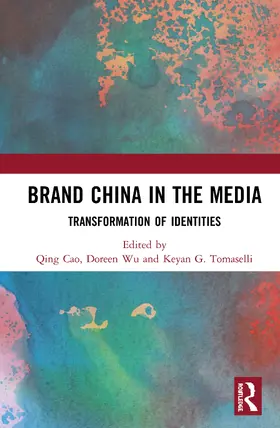 Cao / Wu / Tomaselli |  Brand China in the Media | Buch |  Sack Fachmedien