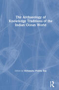 Ray |  The Archaeology of Knowledge Traditions of the Indian Ocean World | Buch |  Sack Fachmedien