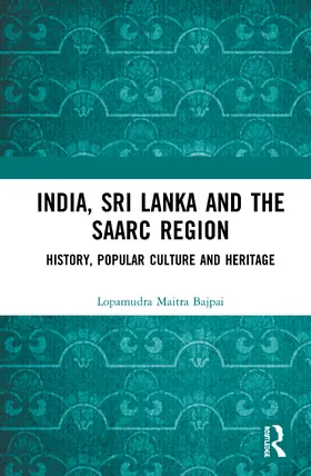 Maitra Bajpai |  India, Sri Lanka and the SAARC Region | Buch |  Sack Fachmedien