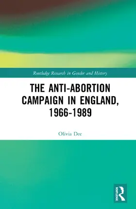 Dee |  The Anti-Abortion Campaign in England, 1966-1989 | Buch |  Sack Fachmedien