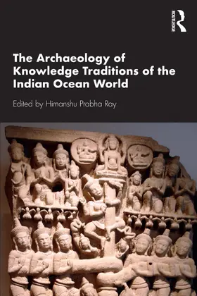 Ray |  The Archaeology of Knowledge Traditions of the Indian Ocean World | Buch |  Sack Fachmedien