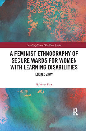 Fish |  A Feminist Ethnography of Secure Wards for Women with Learning Disabilities | Buch |  Sack Fachmedien