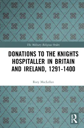 MacLellan |  Donations to the Knights Hospitaller in Britain and Ireland, 1291-1400 | Buch |  Sack Fachmedien