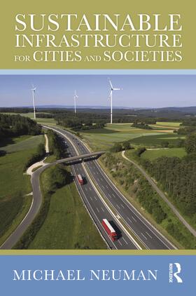 Neuman | Sustainable Infrastructure for Cities and Societies | Buch | 978-0-367-34026-1 | sack.de