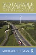 Neuman |  Sustainable Infrastructure for Cities and Societies | Buch |  Sack Fachmedien