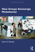 Murphy |  How Groups Encourage Misbehavior | Buch |  Sack Fachmedien