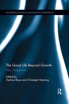 Rosa / Henning | The Good Life Beyond Growth | Buch | 978-0-367-34044-5 | sack.de