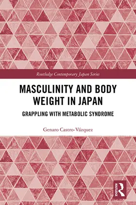 Castro-Vázquez |  Masculinity and Body Weight in Japan | Buch |  Sack Fachmedien