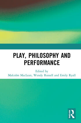 MacLean / Russell / Ryall | Play, Philosophy and Performance | Buch | 978-0-367-34066-7 | sack.de