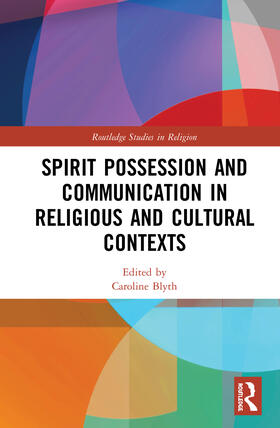 Blyth | Spirit Possession and Communication in Religious and Cultural Contexts | Buch | 978-0-367-34077-3 | sack.de