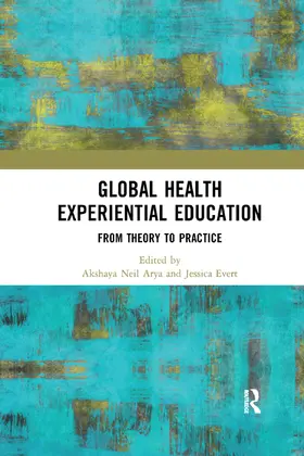 Arya / Evert |  Global Health Experiential Education | Buch |  Sack Fachmedien