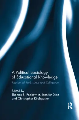Popkewitz / Diaz / Kirchgasler |  A Political Sociology of Educational Knowledge | Buch |  Sack Fachmedien