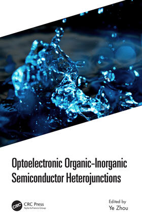 Zhou | Optoelectronic Organic-Inorganic Semiconductor Heterojunctions | Buch | 978-0-367-34212-8 | sack.de