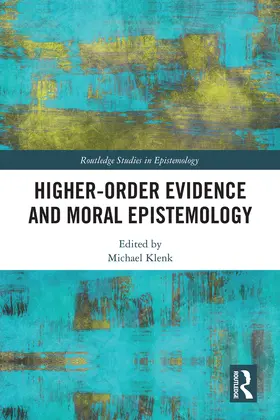 Klenk |  Higher-Order Evidence and Moral Epistemology | Buch |  Sack Fachmedien