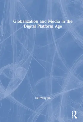 Jin | Globalization and Media in the Digital Platform Age | Buch | 978-0-367-34360-6 | www.sack.de